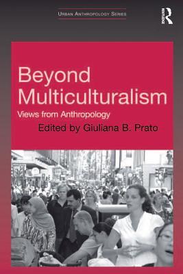 Download Beyond Multiculturalism: Views from Anthropology - Giuliana B Prato Dr file in PDF