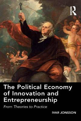 Read The Political Economy of Innovation and Entrepreneurship: From Theories to Practice - Ivar Jonsson file in ePub