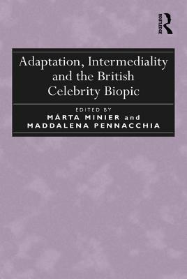 Read online Adaptation, Intermediality and the British Celebrity Biopic - Marta Minier | PDF