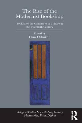 Download The Rise of the Modernist Bookshop: Books and the Commerce of Culture in the Twentieth Century - Huw Osborne | PDF