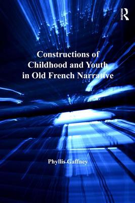 Download Constructions of Childhood and Youth in Old French Narrative - Phyllis Gaffney file in ePub