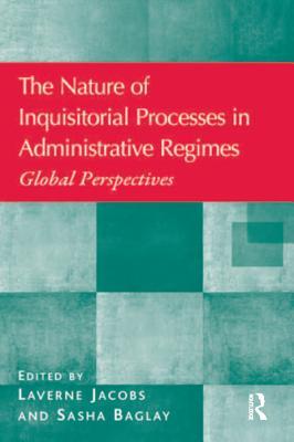 Download The Nature of Inquisitorial Processes in Administrative Regimes: Global Perspectives - Laverne Jacobs file in ePub