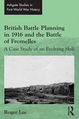 Read British Battle Planning in 1916 and the Battle of Fromelles: A Case Study of an Evolving Skill - Roger, Dr Lee | PDF