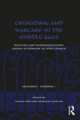 Read online Crusading and Warfare in the Middle Ages: Realities and Representations. Essays in Honour of John France - Simon John file in PDF