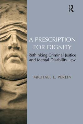 Read A Prescription for Dignity: Rethinking Criminal Justice and Mental Disability Law - Michael L. Perlin file in PDF
