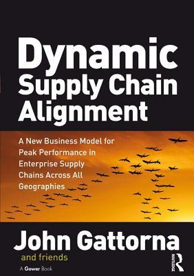 Read Dynamic Supply Chain Alignment: A New Business Model for Peak Performance in Enterprise Supply Chains Across All Geographies - John Gattorna | PDF