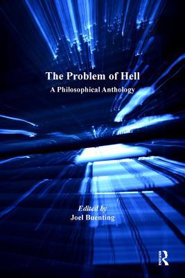 Read online The Problem of Hell: A Philosophical Anthology - Joel Buenting file in PDF