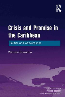 Read Crisis and Promise in the Caribbean: Politics and Convergence - Winston Dookeran | ePub