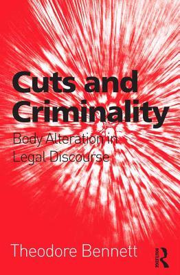 Read Cuts and Criminality: Body Alteration in Legal Discourse - Theodore Bennett | ePub