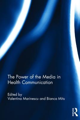 Read The Power of the Media in Health Communication - Valentina Marinescu file in ePub