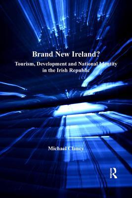 Download Brand New Ireland?: Tourism, Development and National Identity in the Irish Republic - Michael Clancy | PDF