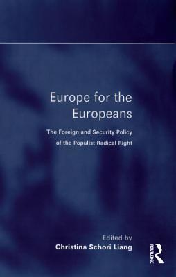 Read online Europe for the Europeans: The Foreign and Security Policy of the Populist Radical Right - Christina Schori Liang file in ePub