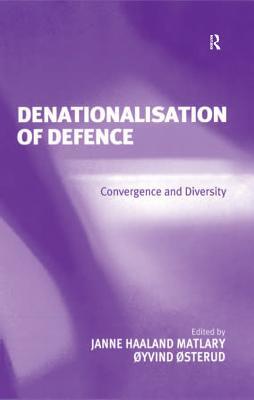Download Denationalisation of Defence: Convergence and Diversity - Janne Haaland Matlary Professor file in PDF