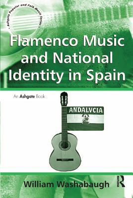 Download Flamenco Music and National Identity in Spain - William Washabaugh | ePub