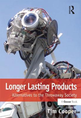 Read online Longer Lasting Products: Alternatives to the Throwaway Society - Tim Cooper file in ePub