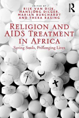 Read online Religion and AIDS Treatment in Africa: Saving Souls, Prolonging Lives - Hansjorg Dilger file in ePub