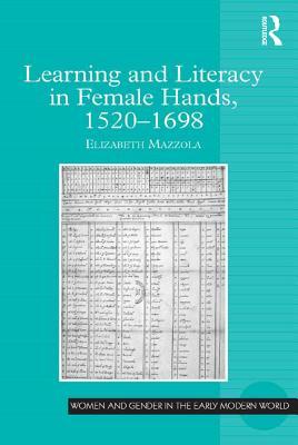 Read online Learning and Literacy in Female Hands, 1520-1698 - Elizabeth Mazzola file in ePub