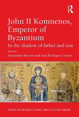 Read online John II Komnenos, Emperor of Byzantium: In the Shadow of Father and Son - Alessandra Bucossi | PDF