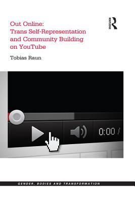 Read online Out Online: Trans Self-Representation and Community Building on Youtube - Tobias Raun file in ePub