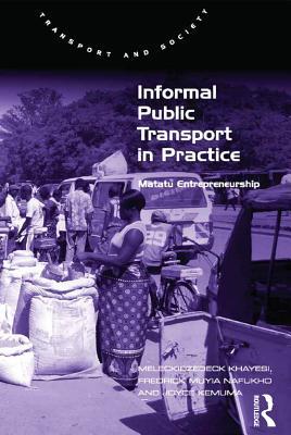 Read online Informal Public Transport in Practice: Matatu Entrepreneurship - Meleckidzedeck Khayesi | PDF