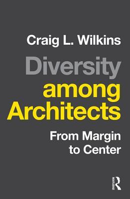 Read Diversity Among Architects: From Margin to Center - Craig L Wilkins | PDF