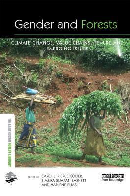Read Gender and Forests: Climate Change, Tenure, Value Chains and Emerging Issues - Carol J. Pierce Colfer | ePub