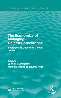 Read online The Economics of Managing Chlorofluorocarbons: Stratospheric Ozone and Climate Issues - John H. Cumberland file in PDF