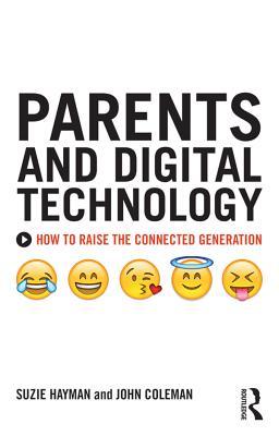 Read online Parents and Digital Technology: How to Raise the Connected Generation - Suzie Hayman | ePub