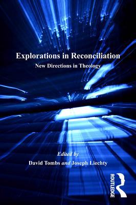 Read Explorations in Reconciliation: New Directions in Theology - Joseph Liechty | ePub