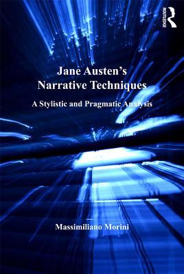 Download Jane Austen's Narrative Techniques: A Stylistic and Pragmatic Analysis - Massimiliano Morini | ePub