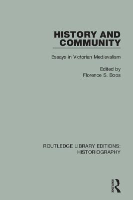 Read online History and Community: Essays in Victorian Medievalism - Florence S Boos file in PDF