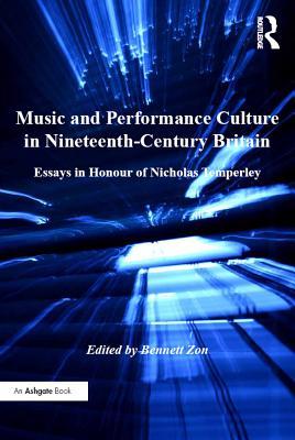 Read Music and Performance Culture in Nineteenth-Century Britain: Essays in Honour of Nicholas Temperley - Bennett Zon file in PDF