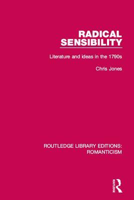 Download Radical Sensibility: Literature and Ideas in the 1790s - Chris Jones | PDF