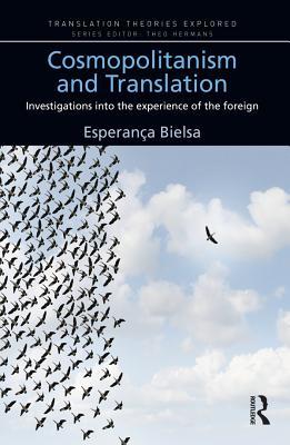 Read online Cosmopolitanism and Translation: Investigations Into the Experience of the Foreign - Esperança Bielsa file in PDF
