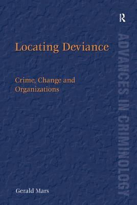 Download Locating Deviance: Crime, Change and Organizations - Gerald Mars | PDF