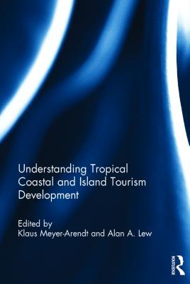 Download Understanding Tropical Coastal and Island Tourism Development - Klaus Meyer-Arendt | PDF