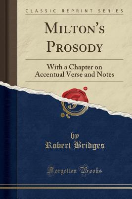 Read online Milton's Prosody: With a Chapter on Accentual Verse and Notes (Classic Reprint) - Robert Bridges file in ePub