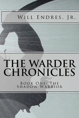 Read online The Warder Chronicles: Book One: The Shadow Warrior - Will Endres Jr. file in ePub