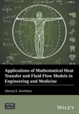 Read Applications of Mathematical Heat Transfer and Fluid Flow Models in Engineering and Medicine - Abram S Dorfman | PDF