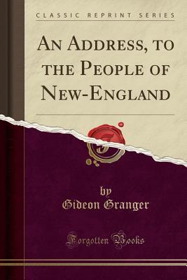 Download An Address, to the People of New-England (Classic Reprint) - Gideon Granger file in PDF