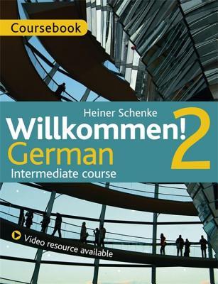 Read online Willkommen! 2 German Intermediate course: Coursebook - Heiner Schenke | ePub