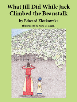 Read What Jill Did While Jack Climbed the Beanstalk - Edward Zlotkowski | PDF