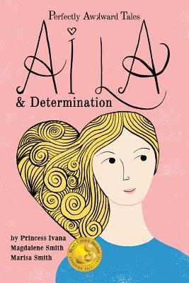 Read Perfectly Awkward Tales: Aila & Determination - Princess Ivana file in ePub