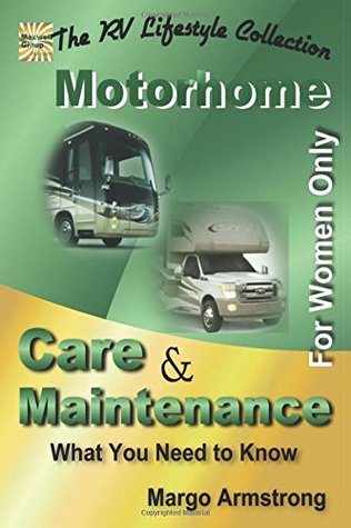 Download For Women Only: Motorhome Care & Maintenance: What You Need to Know - Margo Armstrong | PDF