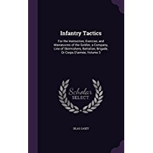 Read online Infantry Tactics: For the Instruction, Exercise, and Manoeuvres of the Soldier, a Company, Line of Skirmishers, Battalion, Brigade, or Corps D'Armee, Volume 3 - Silas Casey file in PDF
