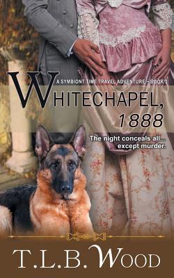 Download Whitechapel, 1888 (Symbiont Time Travel Adventures Series, Book 3) - T.L.B. Wood | ePub