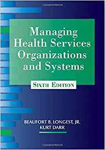 Read Managing Health Services Organizations and Systems - Beaufort B. Longest Jr. | PDF