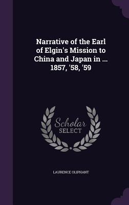 Read Narrative of the Earl of Elgin's Mission to China and Japan in  1857, '58, '59 - Laurence Oliphant | PDF