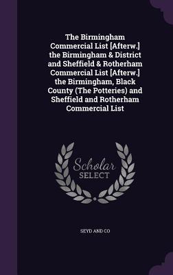 Download The Birmingham Commercial List [Afterw.] the Birmingham & District and Sheffield & Rotherham Commercial List [Afterw.] the Birmingham, Black County (the Potteries) and Sheffield and Rotherham Commercial List - Seyd and Co file in ePub