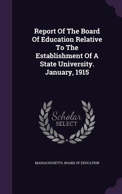 Read Report of the Board of Education Relative to the Establishment of a State University. January, 1915 - Massachusetts Board of Education file in PDF